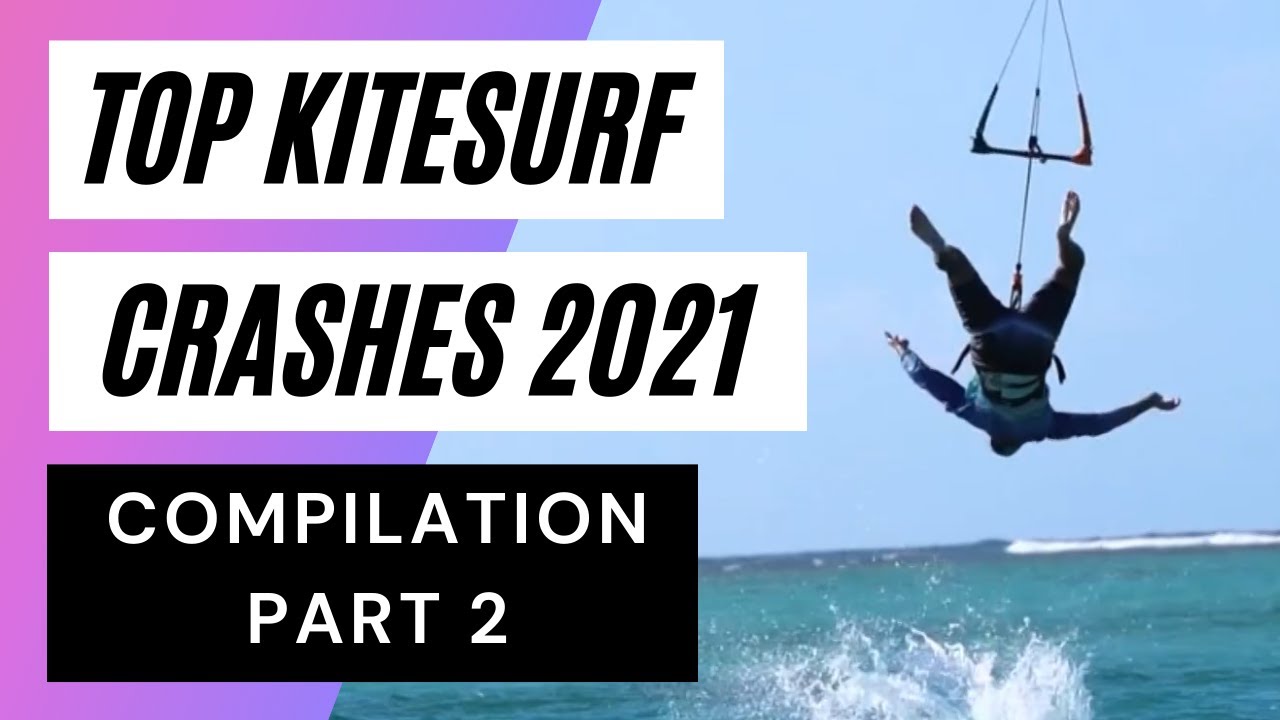 KITESURF CRASH & FAIL COMPILATION 2021 - PART 2