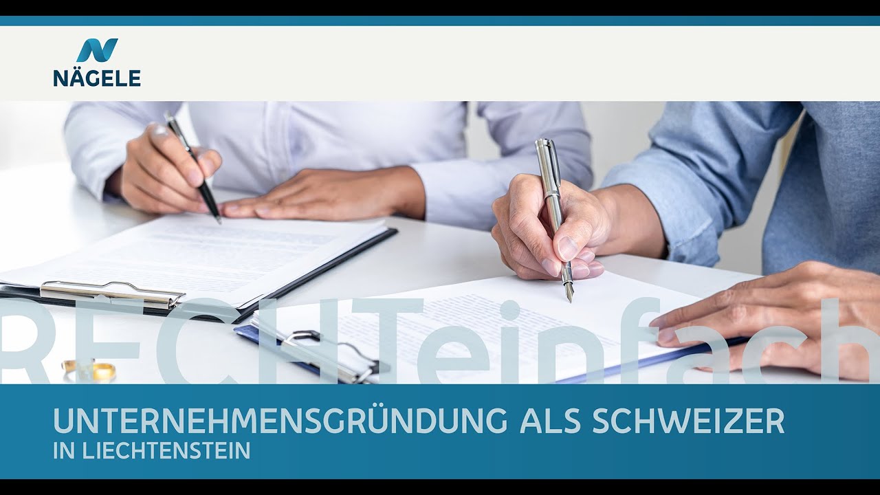 RECHTeinfach - Wie kann ein Schweizer in Liechtenstein ein Unternehmen gründen?