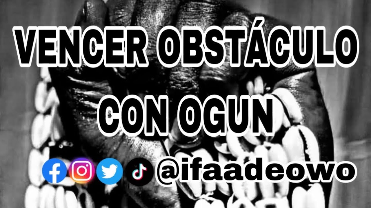 OBRA CON DE OGUN PARA VENCER OBSTACULOS