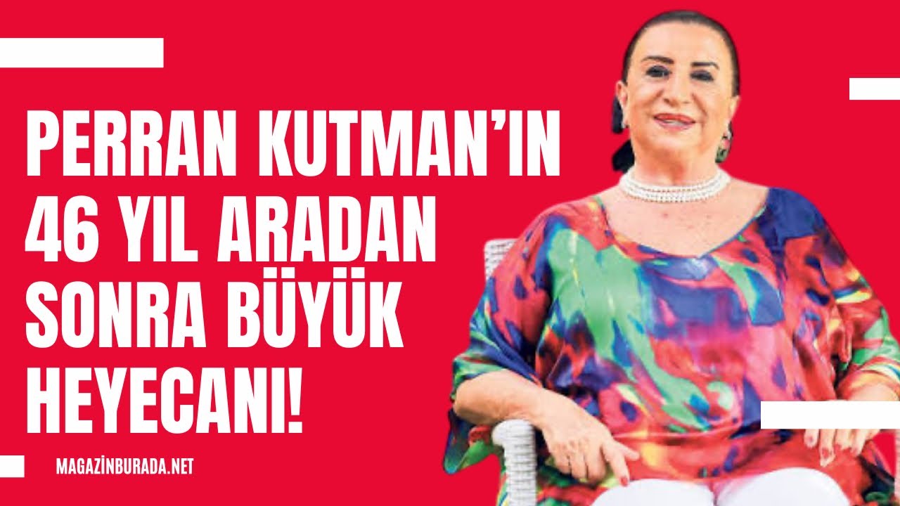 Usta oyuncu Perran Kutman’ın 46 yıl aradan sonra büyük heyecanı!