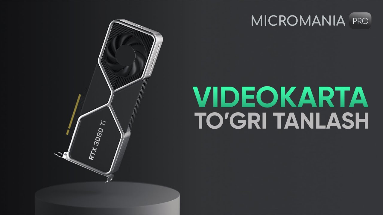 Video Karta To'g'ri Tanlash (Micromania Pro)