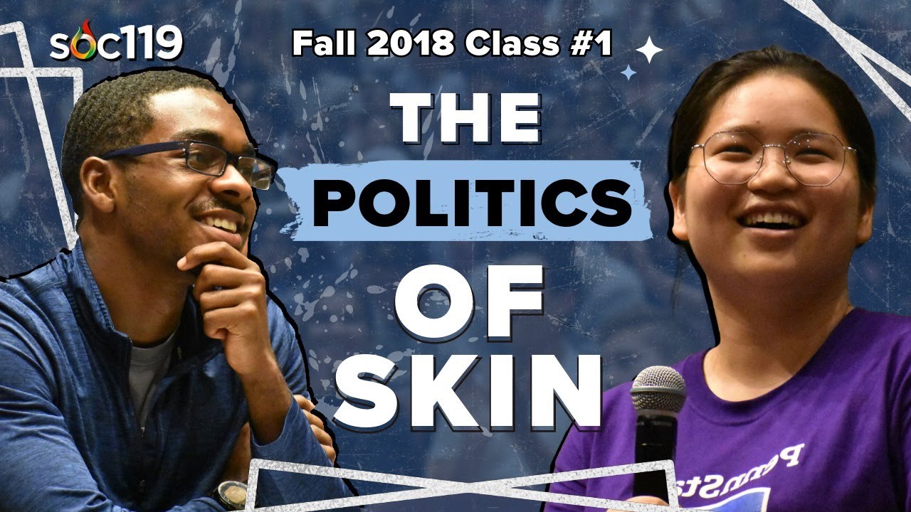 The Politics of Skin Tones | Introduction to #SOC119 | Asking Questions | 18FA Class #1 Full Lecture