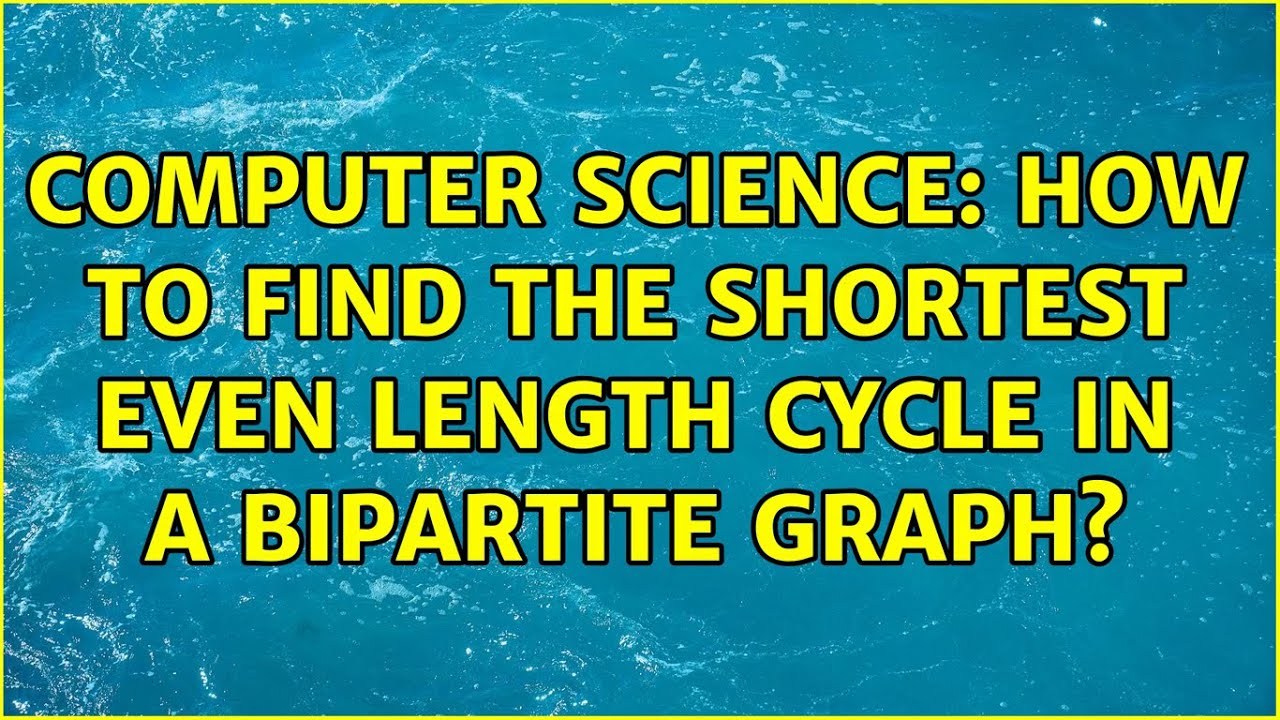 Computer Science: How to find the shortest even length cycle in a bipartite graph?