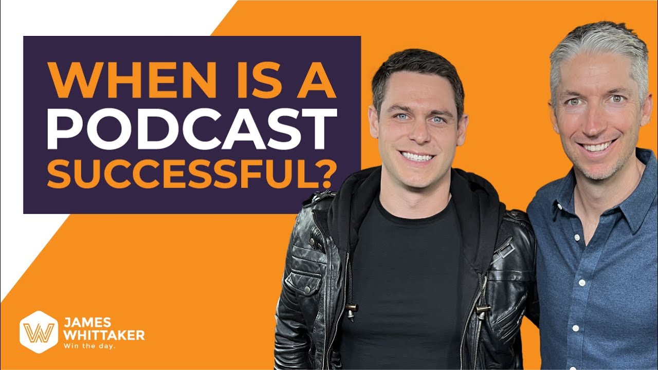 When is a Podcast Successful? | Win the Day podcast with James Whittaker