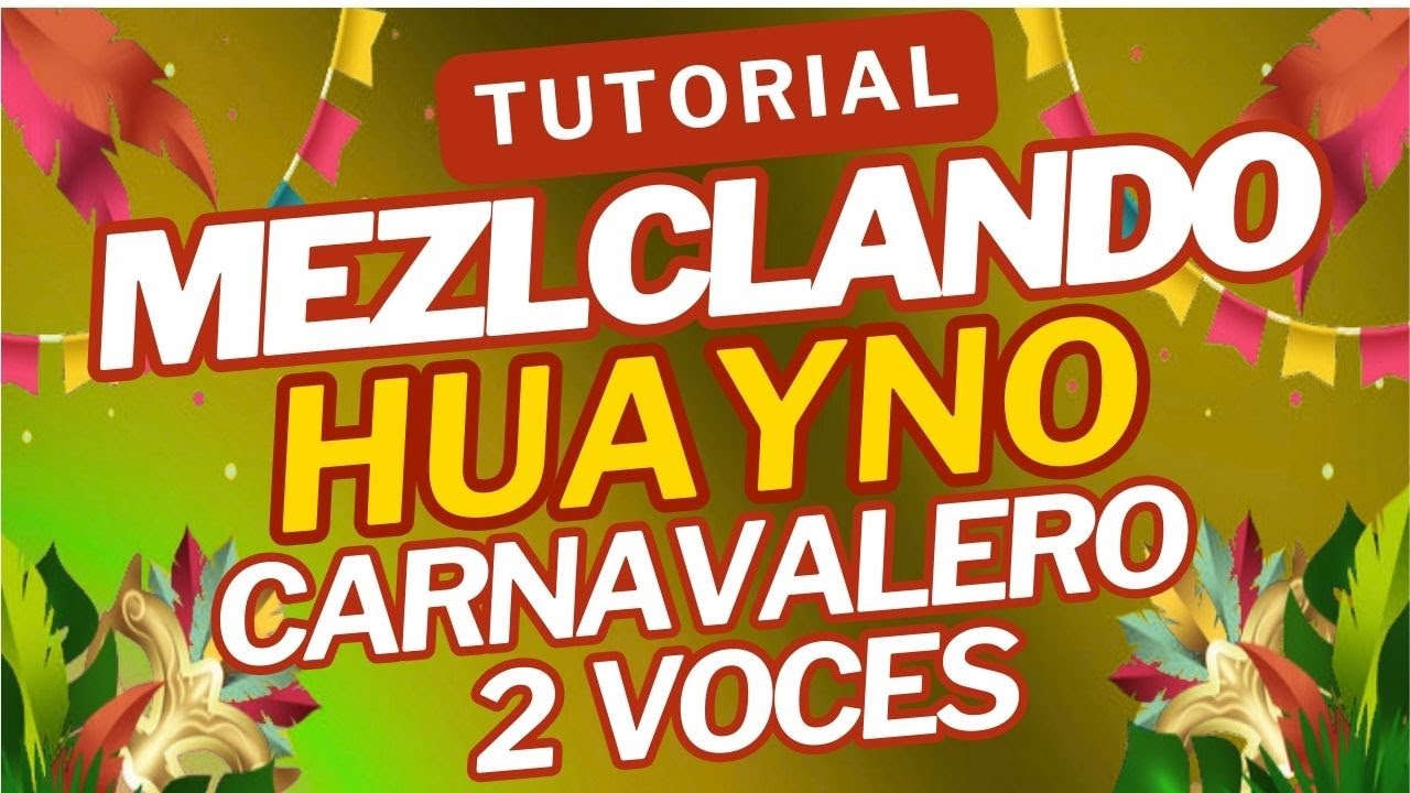 TUTORIAL MEZCLA HUAYNO CARNAVALERO CON 2 VOCES