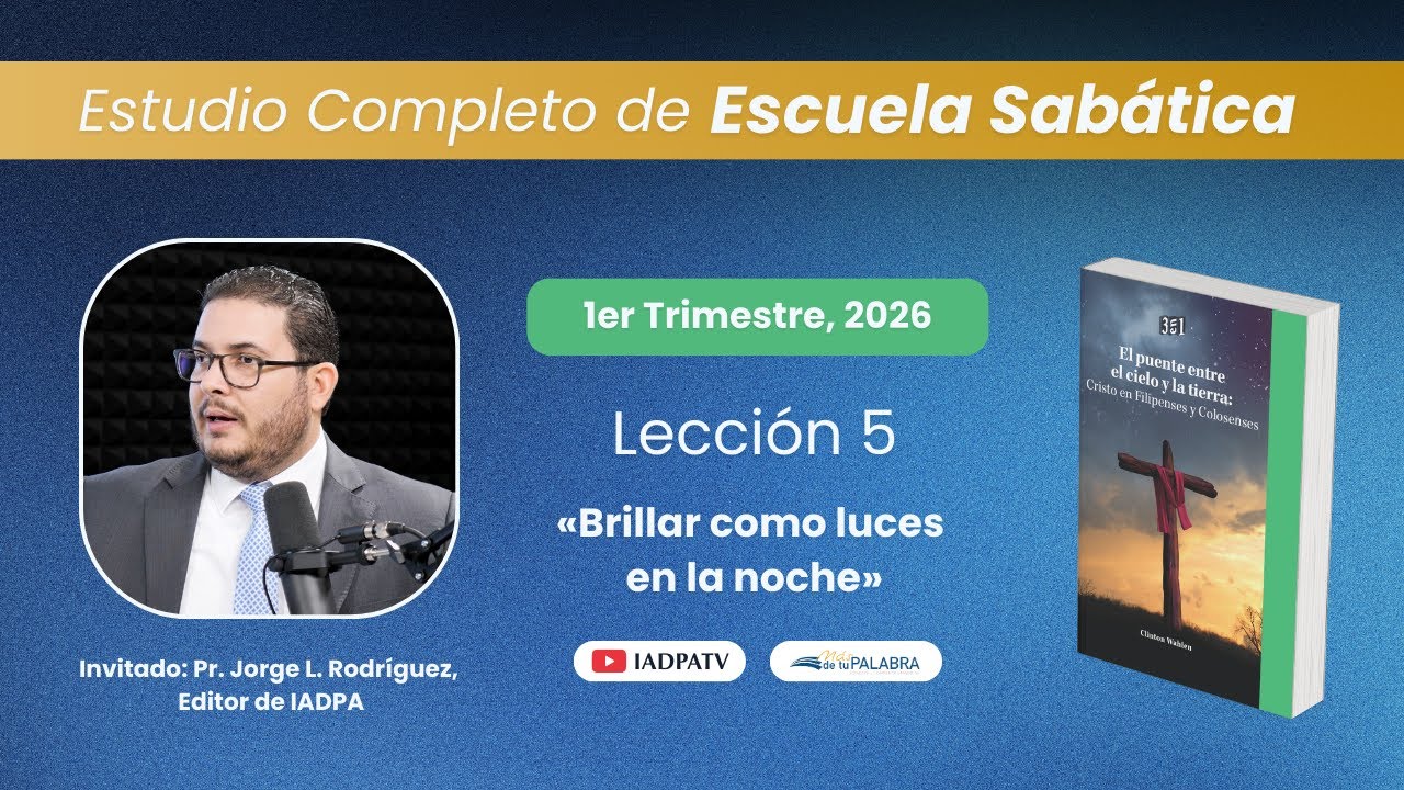 Escuela Sabática | Lección 5: BRILLAR COMO LUCES EN LA NOCHE – Uniendo el cielo y la tierra | IADPA
