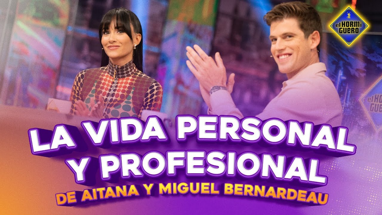 Aitana y Miguel Bernardeau, relación personal y profesional - El Hormiguero