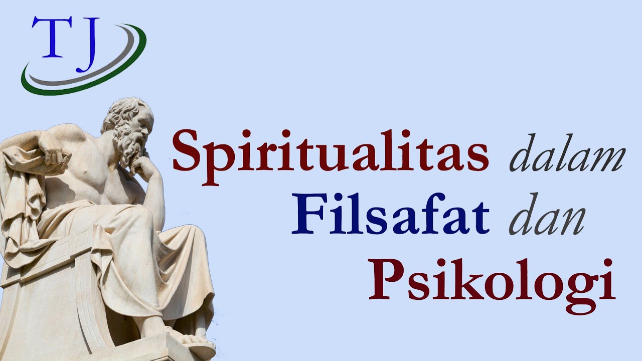 113.SPIRITUALitas dalam FILSAFAT dan PSIKOLOGI