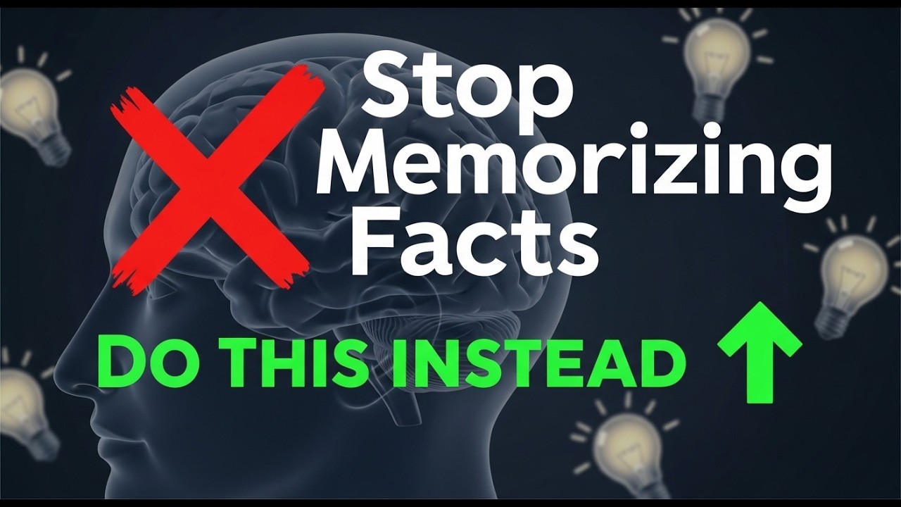 Stop Memorizing Facts — Do This Instead