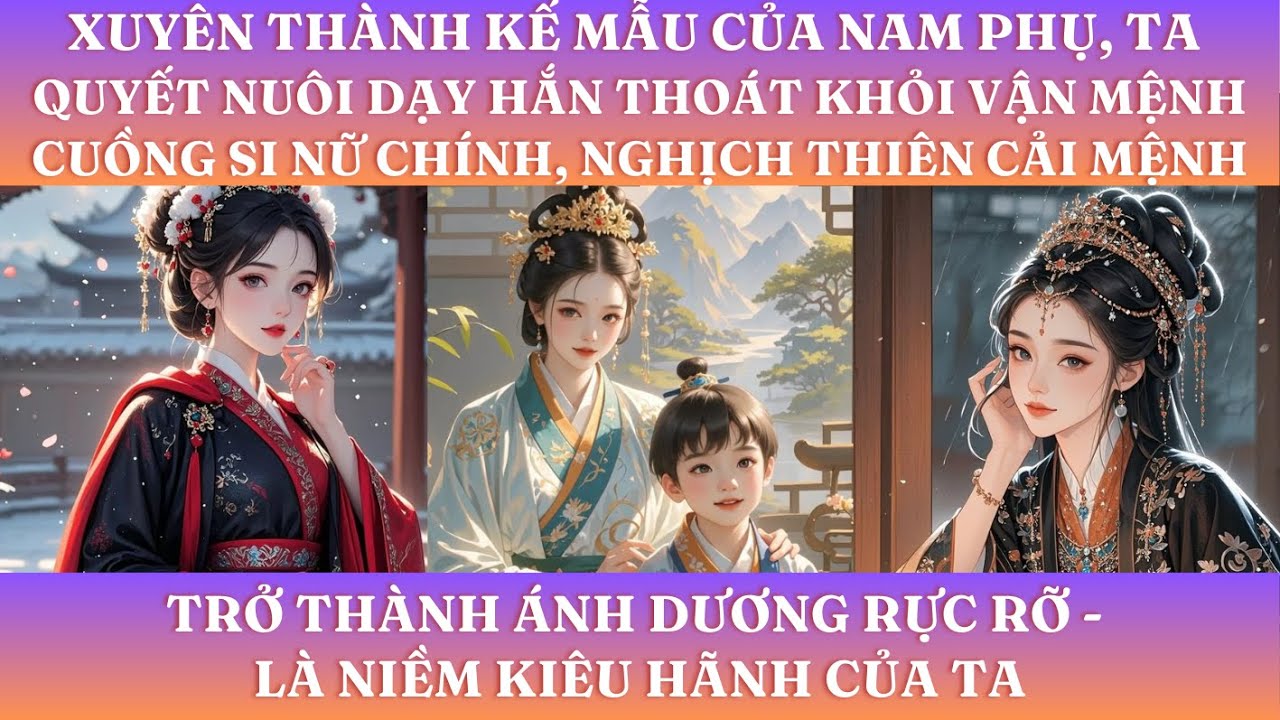 XUYÊN THÀNH KẾ MẪU CỦA NAM PHỤ, TA QUYẾT NUÔI DẠY HẮN THOÁT KHỎI VẬN MỆNH CUỒNG SI NỮ CHÍNH