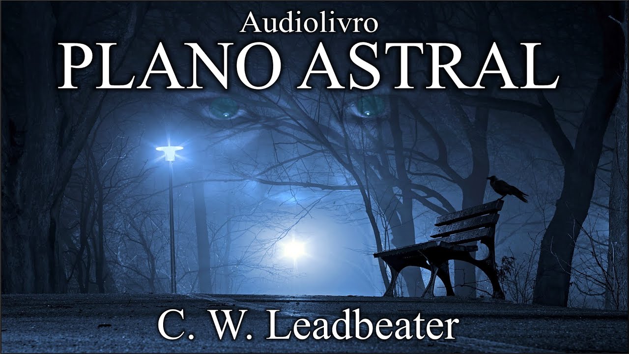 | Audiolivro | PLANO ASTRAL - C  W  Leadbeater