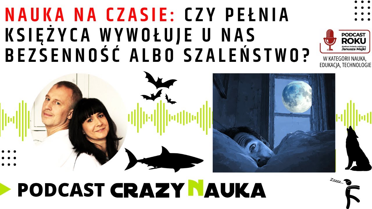 138. Nauka na czasie: Czy pełnia Księżyca wywołuje u nas bezsenność albo szaleństwo?