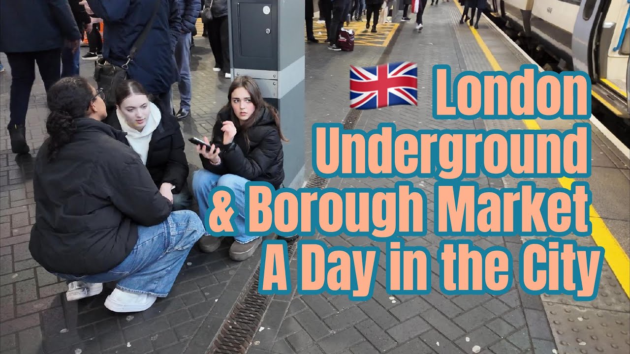 【City Walk 4K】🇬🇧 London Underground & Borough Market | A Day in the City
