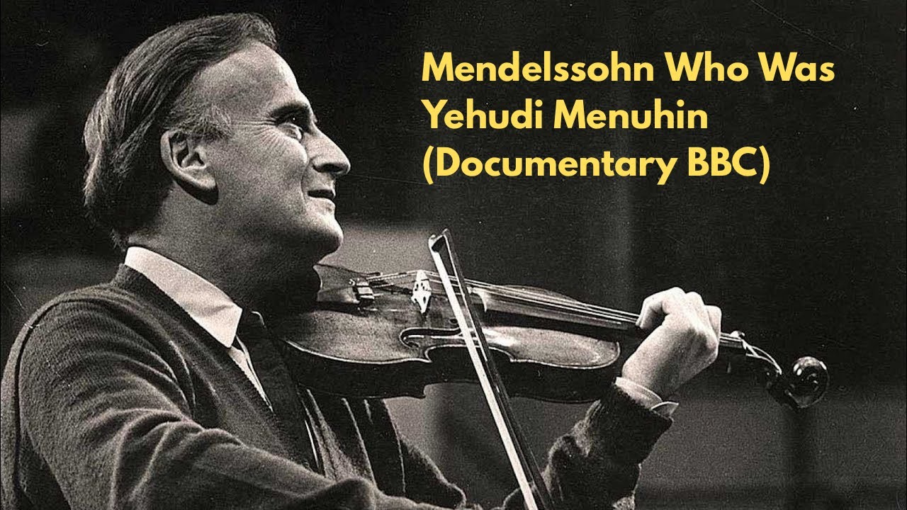 Who Was Yehudi Menuhin (Documentary BBC)