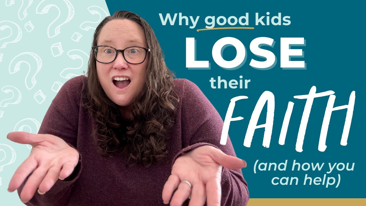 Why Good Kids Lose Their Faith (And How You Can Help)