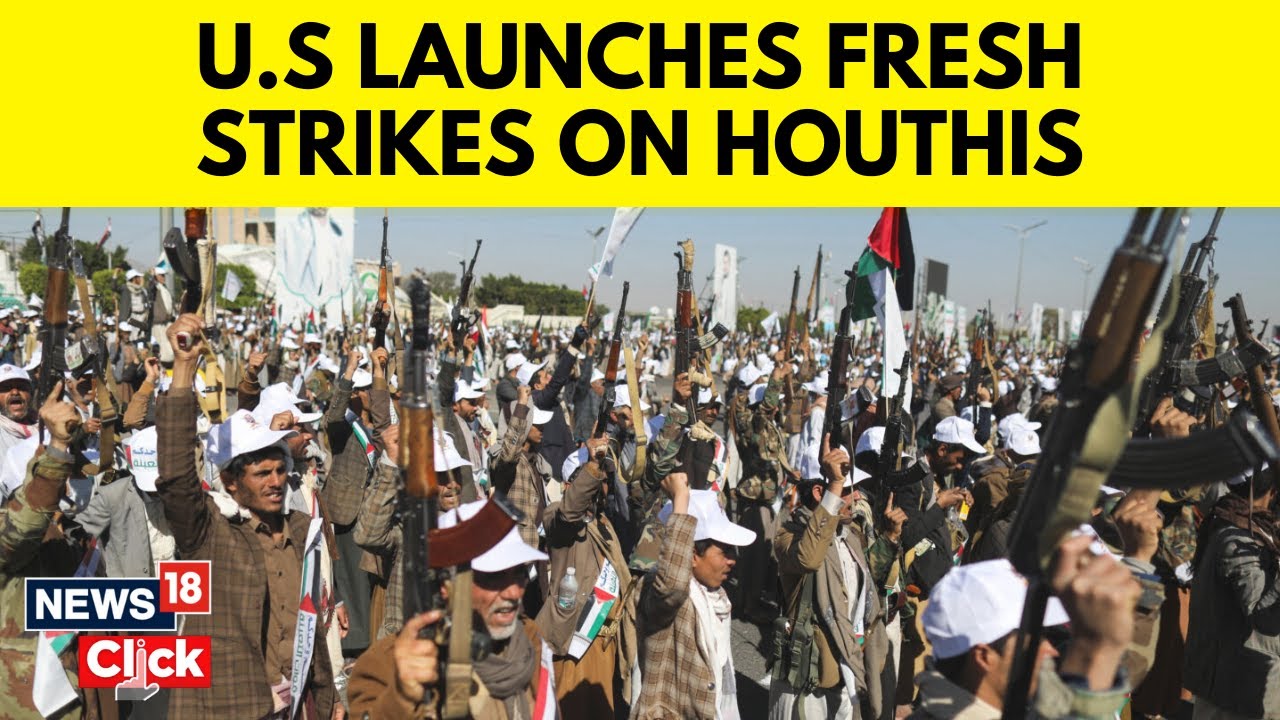 U.S, UK Strike Eight Houthi Targets Over Red Sea Shipping Attacks | Houthis Today LIVE | News18