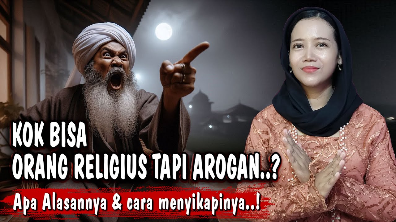 Semakin Religius Semakin Arogan..! Ketika Agama Tidak Lagi Menundukkan Ego