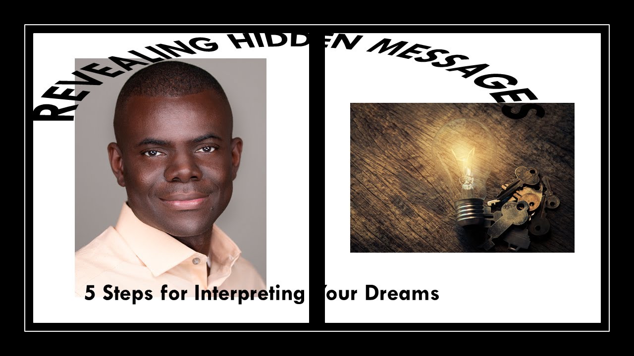 Revealing Hidden Messages: 5 Steps for Interpreting Your Dreams (Rev Bilson)