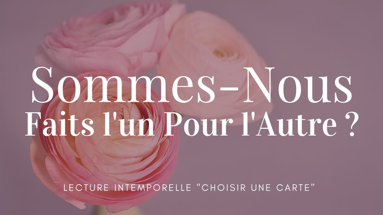 Sommes-Nous Fait l'un pour l'Autre - Choisir une Carte - Tarot Intemporel
