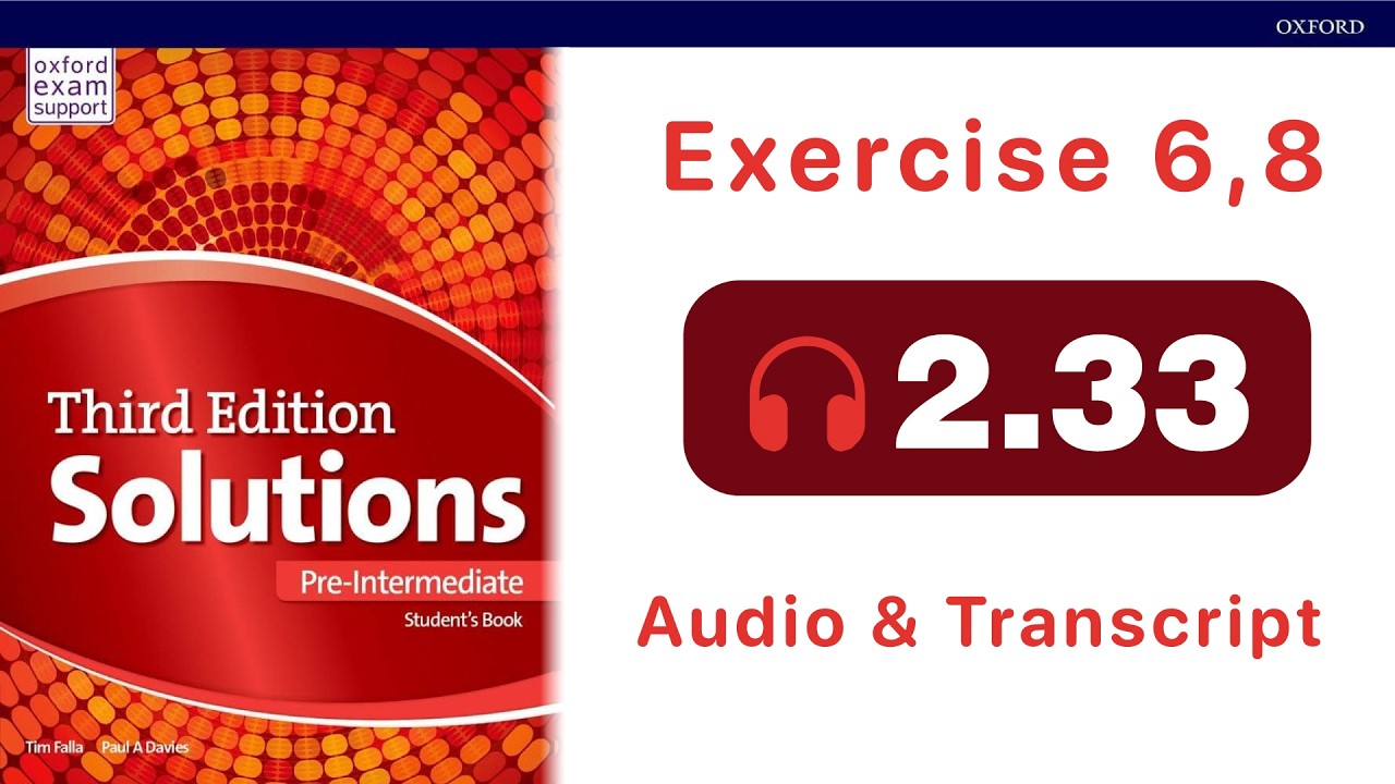 Solutions Pre-Intermediate Student's Book audio 2.33 (Exercise 6,8)