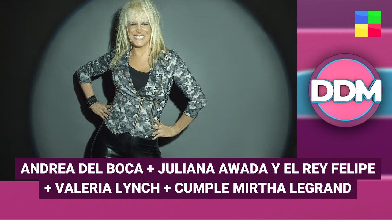Andrea del Boca + Juliana Awada y el rey Felipe + Valeria Lynch #DDM | Programa completo (24/02/26)