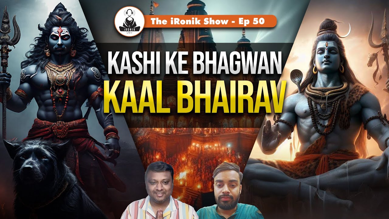 Shiv, Kaal Bhairav aur Manikarnika Ghat- Kashi Special I Harsh Pandey I The iRonik Show I Ep. 50