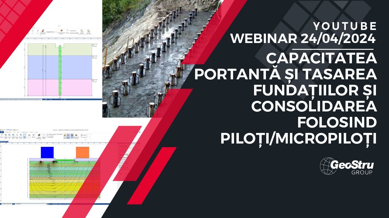 Webinar - „Capacitatea portantă și tasarea fundațiilor și consolidarea folosind piloți/micropiloți”