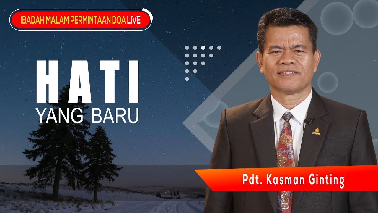 LIVE🔴 IBADAH MALAM PERMINTAAN DOA | Hati Yang Baru Pdt. Kasman Ginting Episode 305