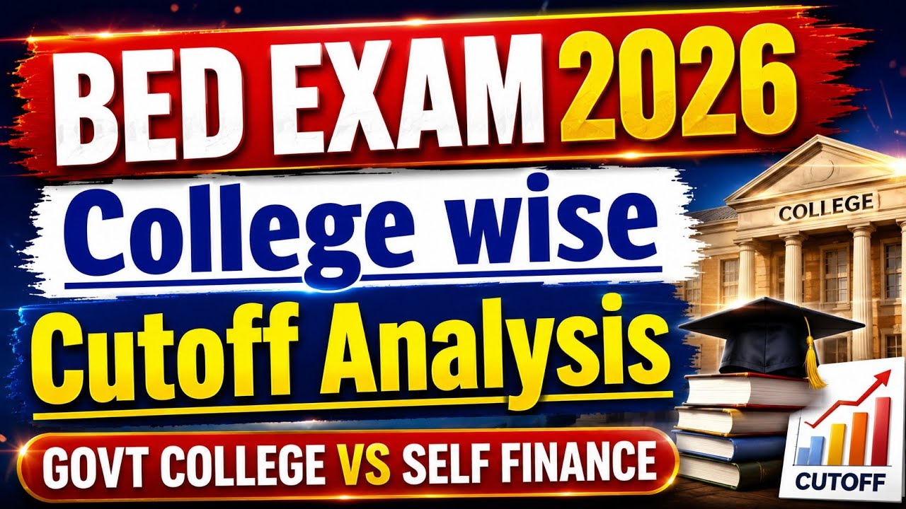 Bed 2026 exam college wise cutoff analysis|Bed 2026 exam cutoff analysis|Bed govt & self finance|