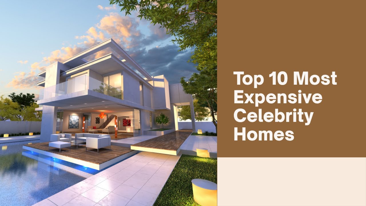 Top 10 Most Expensive Celebrity Homes.