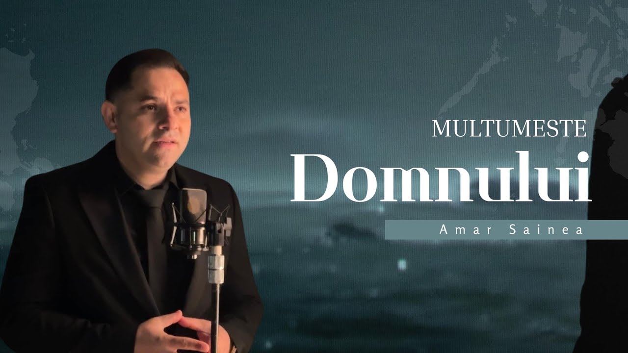 Amar Sainea - Mulțumește Domnului [official video] 2025
