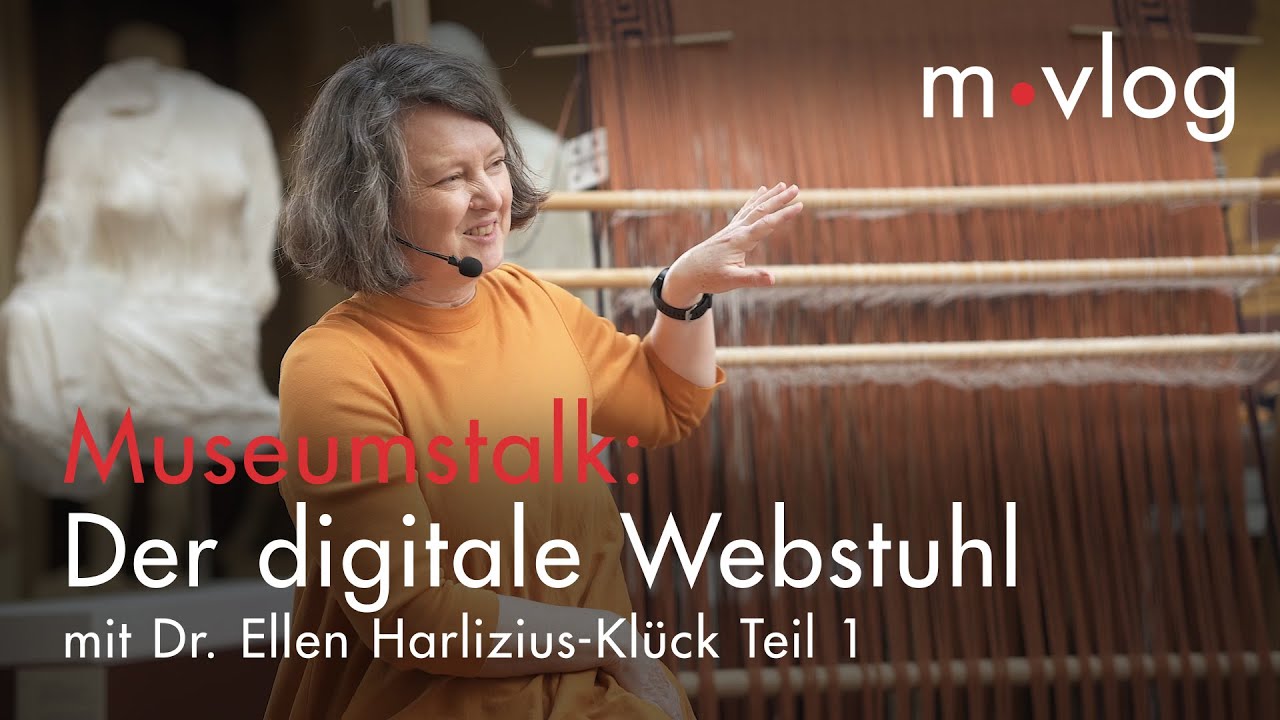 m*vlog Museumstalk: Ellen Harlizius-Klück über den digitalen Webstuhl