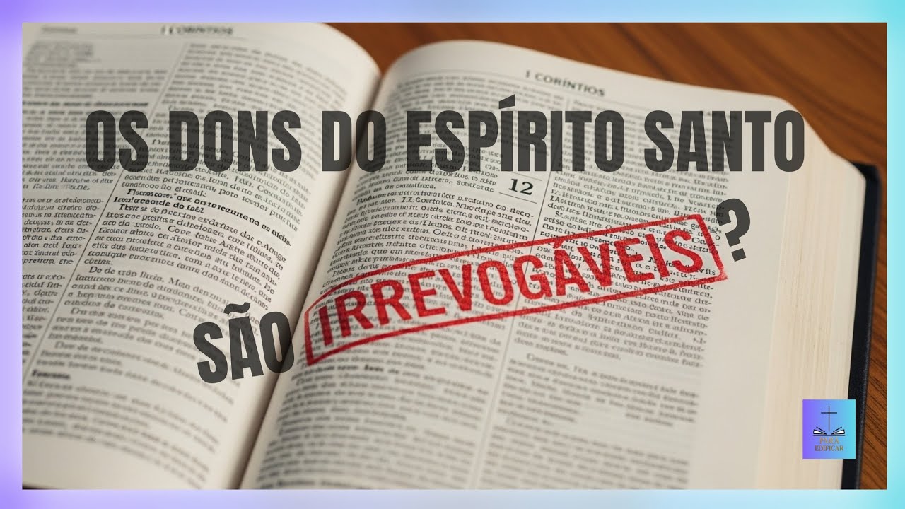 Os dons do Espírito Santo são irrevogáveis?
