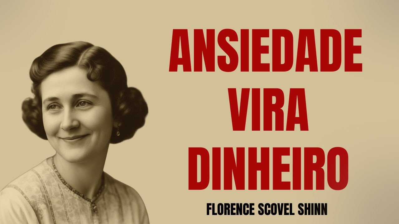 A Lei Esquecida que transforma ansiedade em Dinheiro sem esforço - Florence Scovel Shinn