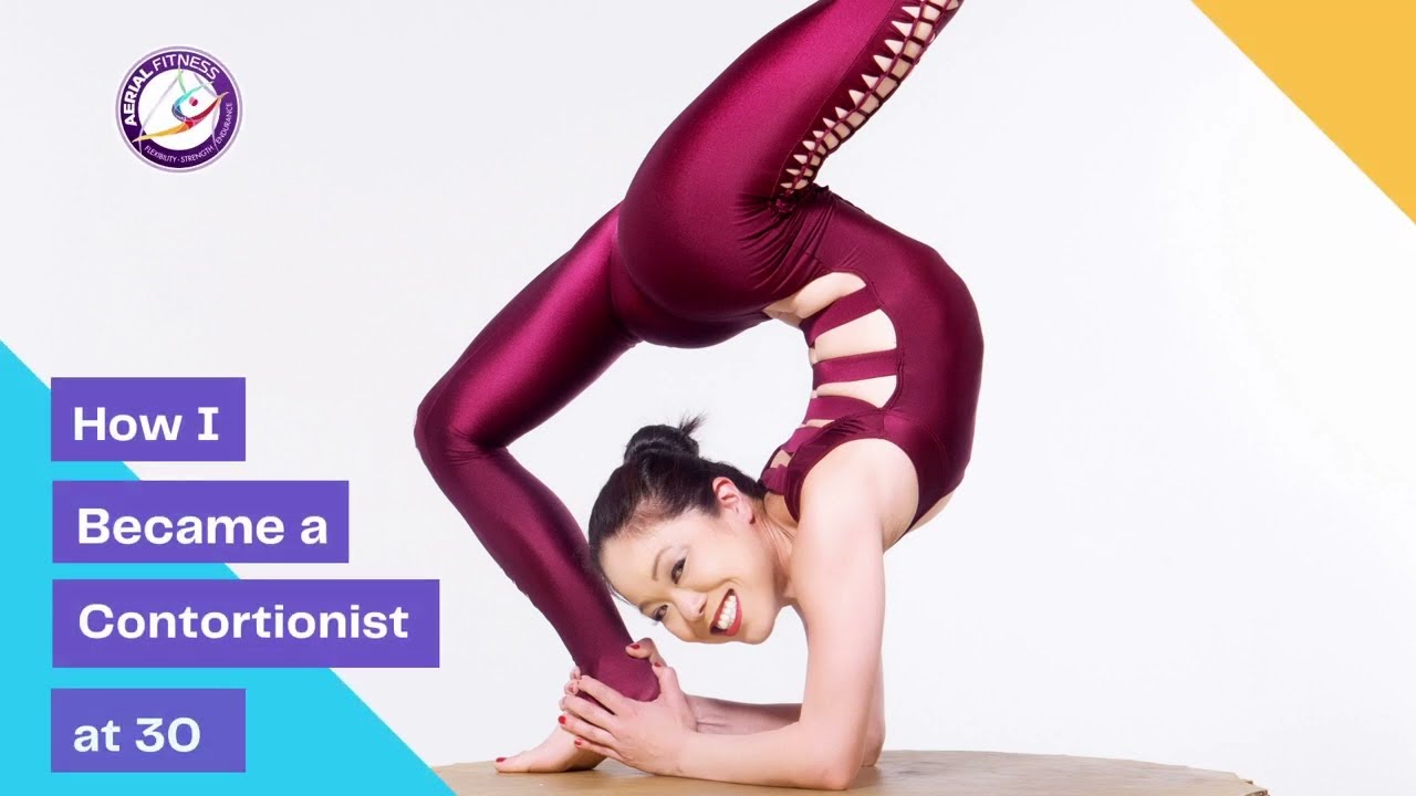 How I became a Contortionist at 30 years old