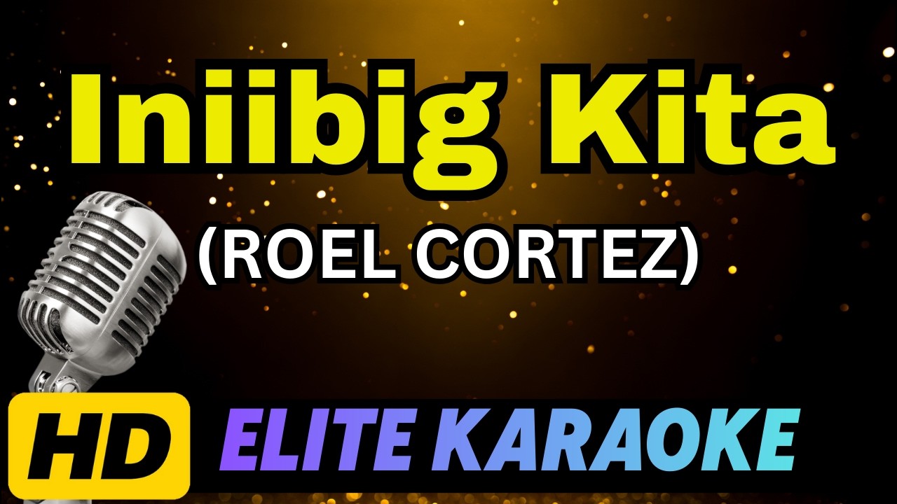 INIIBIG KITA - Roel Cortez ( HD KARAOKE)