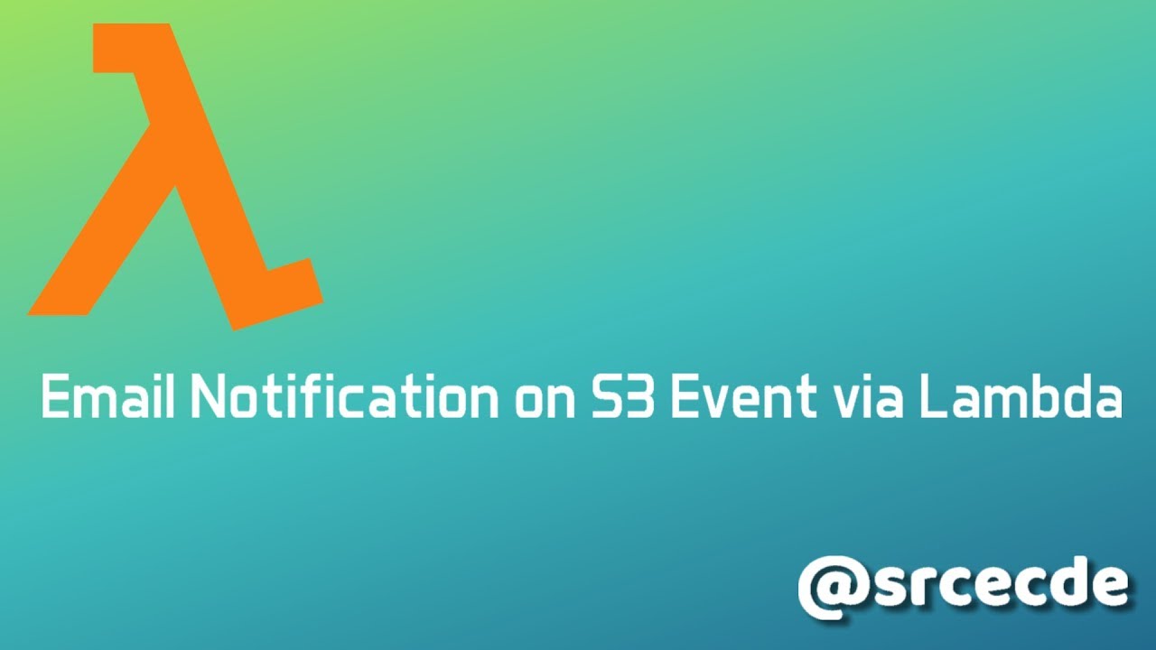 AWS: How to trigger email notification on S3 events via Lambda function