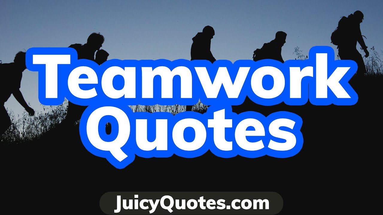 Top 15 Teamwork Quotes and Sayings 2020 - (Working Together Better)