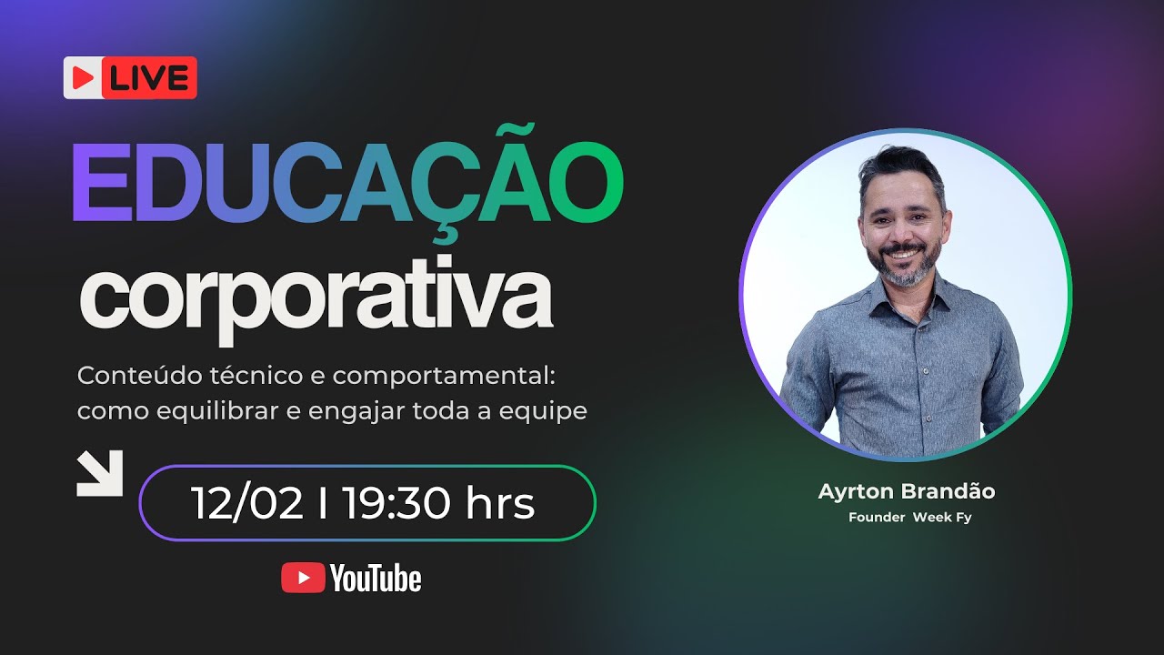 Educação Corporativa: Conteúdo técnico e comportamental: como equilibrar e engajar toda a equipe