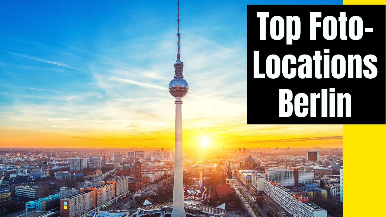 FOTO LOCATIONS BERLIN - DIESE FOTO SPOTS SOLLTEST DU KENNEN!