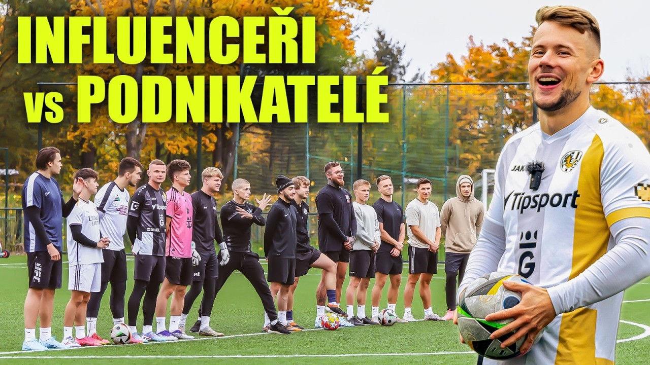 INLFUENCEŘI vs PODNIKATELÉ ⚽️ Kdo má lepší fotbal skill?