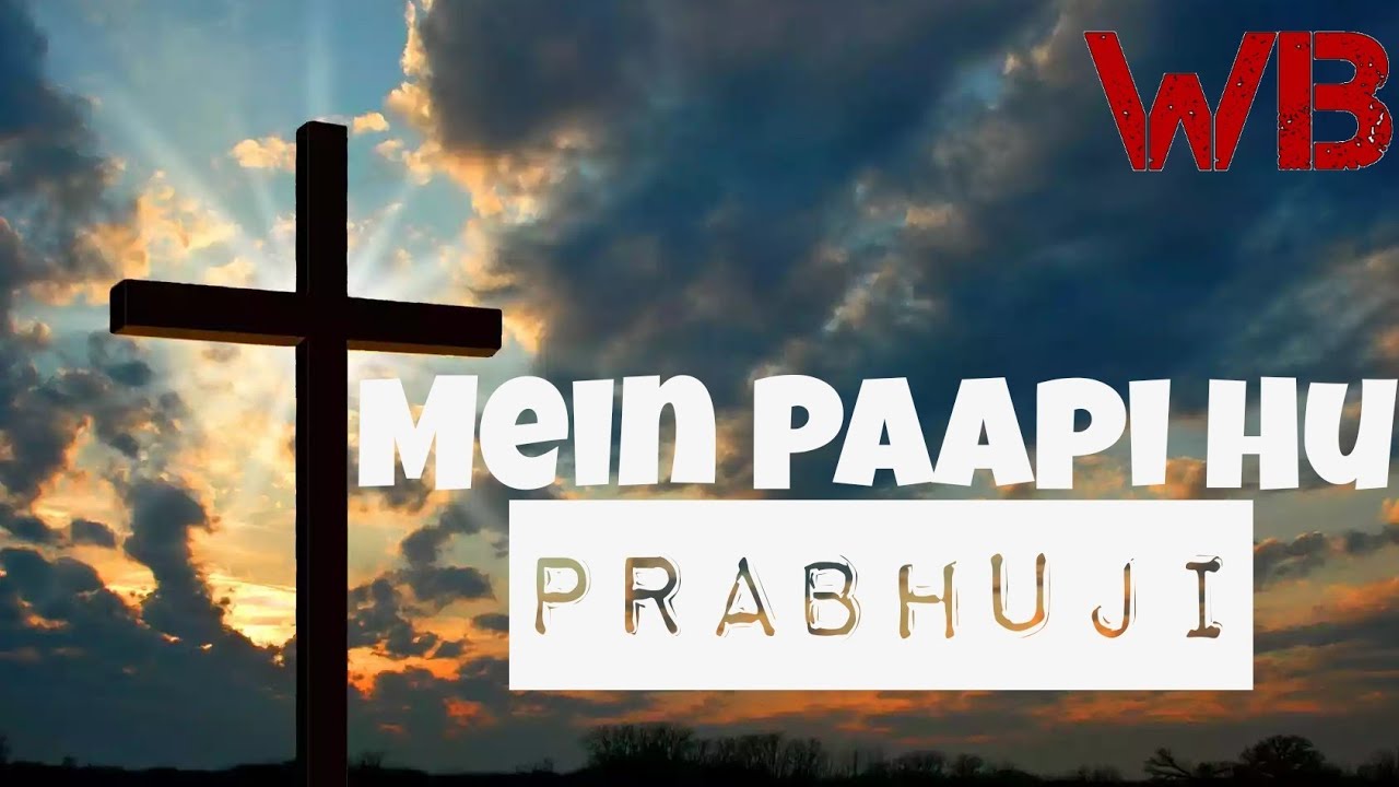 Mein Paapi Hu Prabhuji|Hindi Christian Song|Worship Song