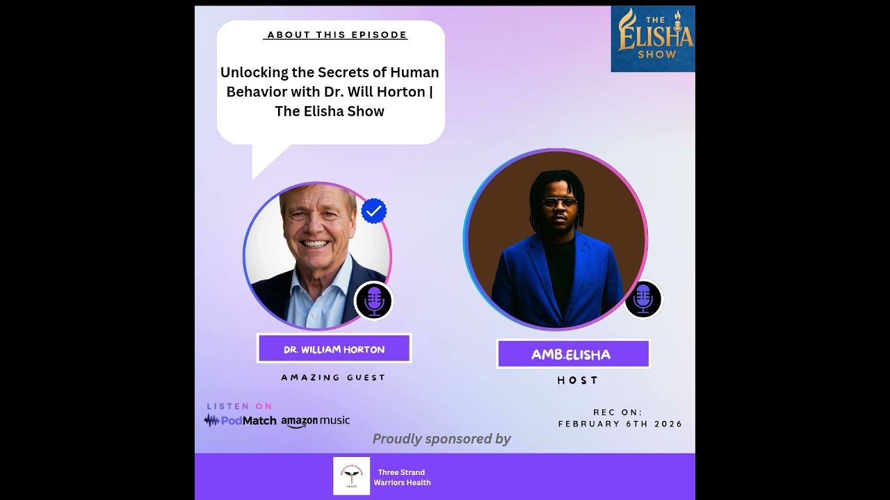 Unlocking the Secrets of Human Behavior with Dr. Will Horton | With Amb. Elisha