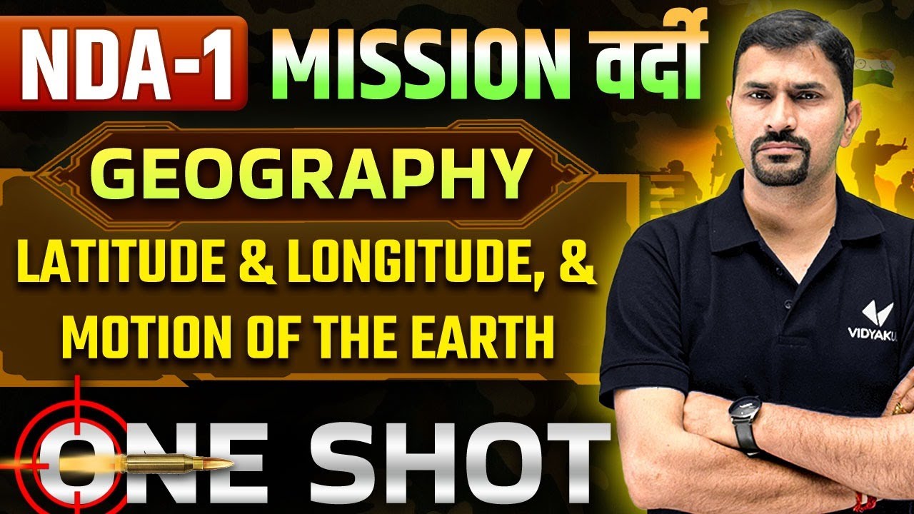 NDA  2025 Geography | Latitude & Longitude, Motion of the Earth | One Shot | Vidyakul Defence |