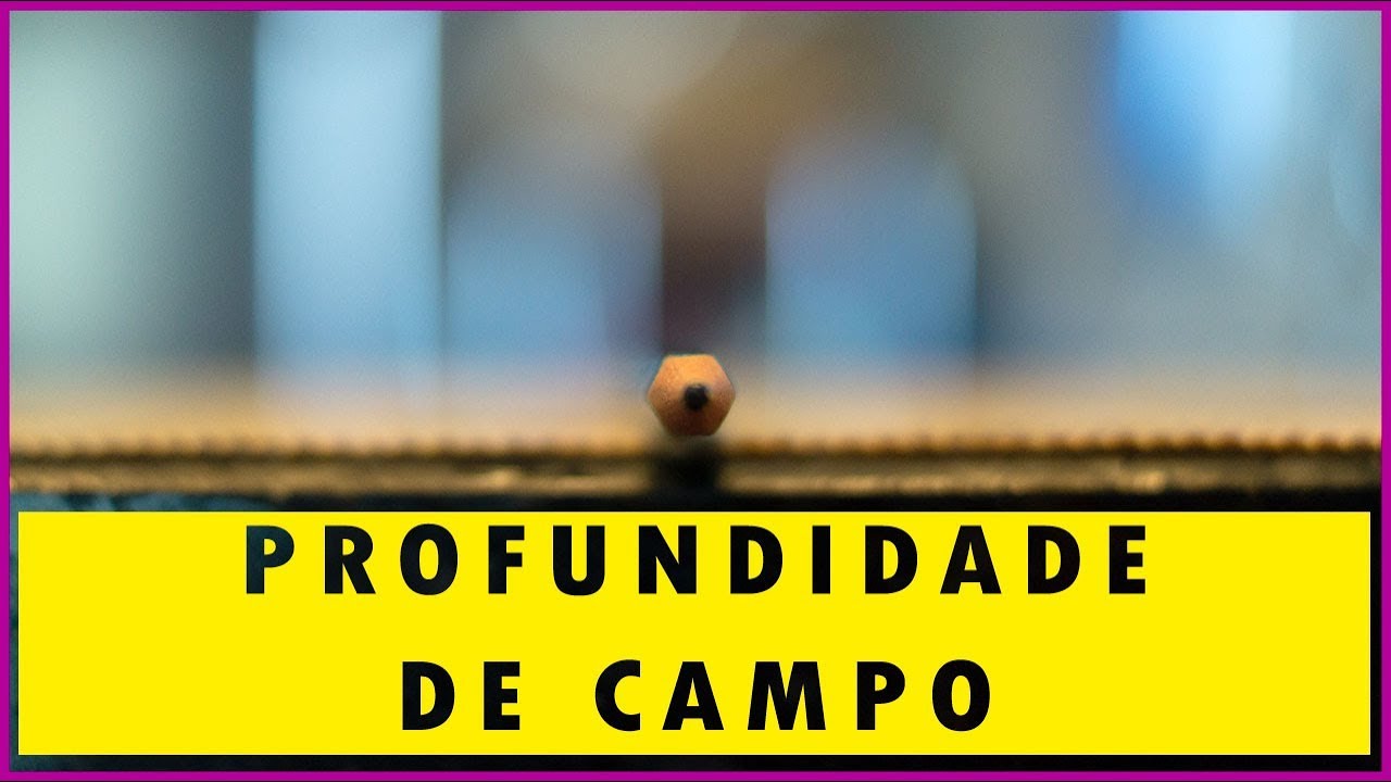 Profundidade de Campo e Distância Hiperfocal