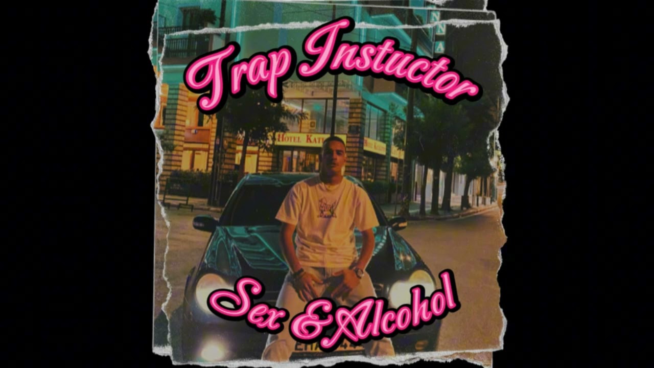 Trap Instructor- SEX & ALCOHOL (Official Audio)