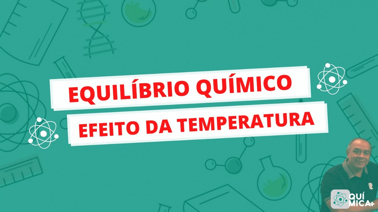 EQUILIBRIO QUÍMICO : EFEITO DA TEMPERATURA
