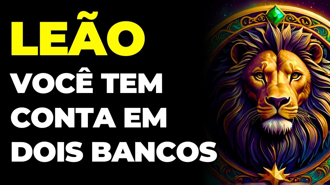 LEÃO: 😱 UMA DAS TUAS CONTAS VAI RECEBER UMA GRANDE QUANTIA | DEUS VAI VISITAR TUA CONTA BANCÁRIA