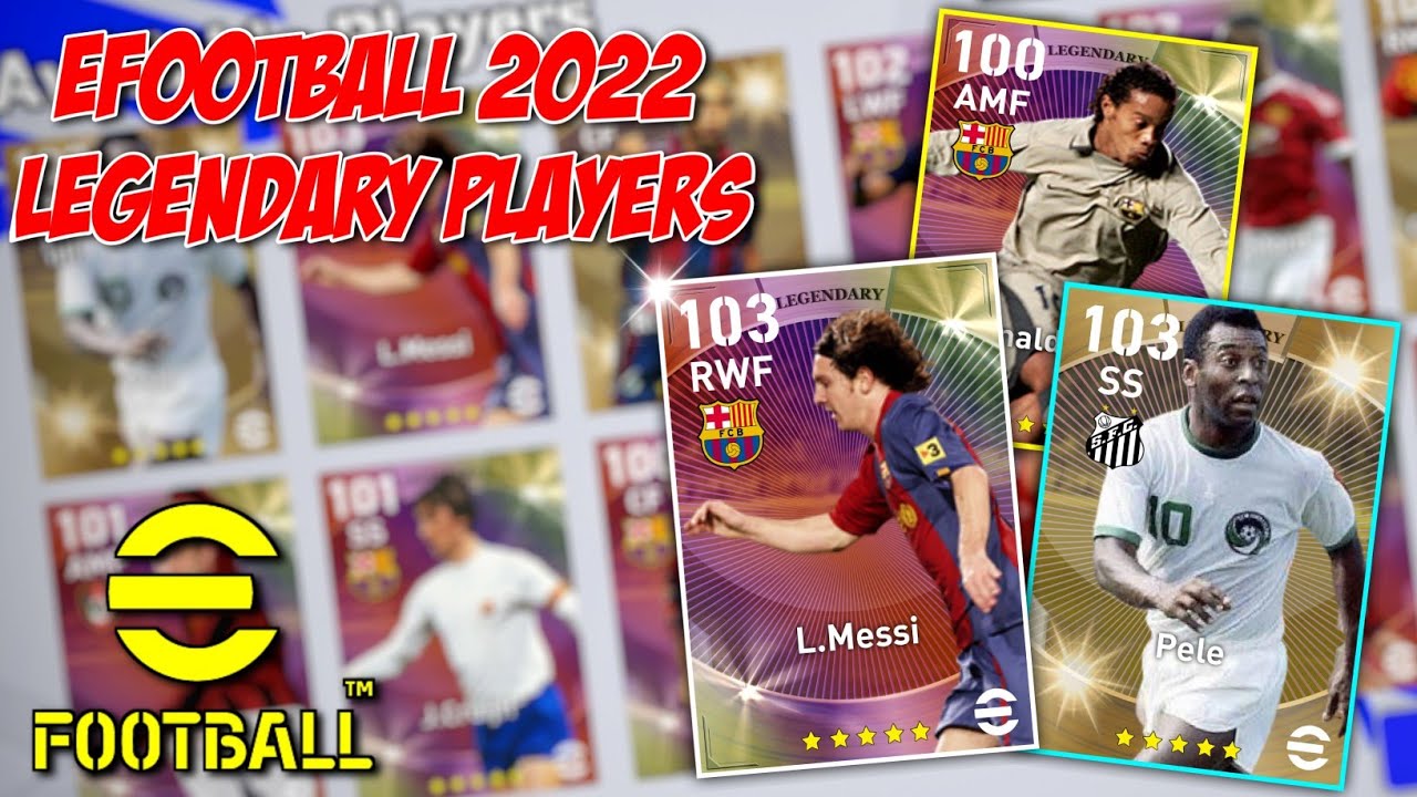 Efootball 2022 Top Rated Legendary Players | Pes 2022 Mobile/Pc/Console