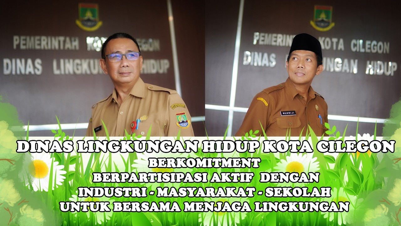 DINAS LINGKUNGAN HIDUP KOTA CILEGON BERKOMITMENT BERPARTISIPASI AKTIF  UNTUK  MENJAGA LINGKUNGAN